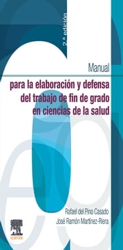 Manual para la elaboración y defensa del trabajo fin de Grado en Ciencias de la Salud Rafael del Pino Casado