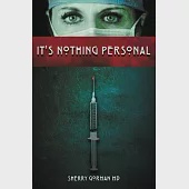 It’’s Nothing Personal: By Sherry Gorman, MD (Former Pen Name Kate O’’Reilley)