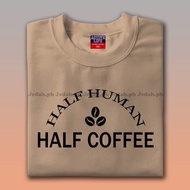 HALF HUMAN HALF COFFEE aesthetic minimalist shirt/ statement shirt/t-shirt printed