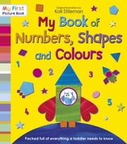 My Book of Numbers, Shapes and Colours Kali Stileman