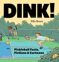 2780.Dink!: Pickleball Facts, Fictions, and Cartoons