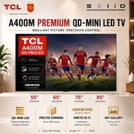 TCL Premium QD-Mini LED TV 55"/65"75", A400M (2026 model)