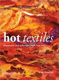 Hot Textiles ― Inspiration and Techniques With Heat Tools