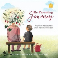 RE-PARENTING JOURNEY BOOK - Aleima Sharuna & Lusy Sutedjo