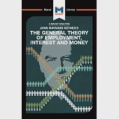 An Analysis of John Maynard Keyne’’s the General Theory of Employment, Interest and Money