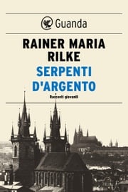 Serpenti d'argento Rainer Maria Rilke