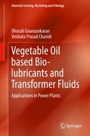Vegetable Oil based Bio-lubricants and Transformer Fluids Dhorali Gnanasekaran