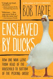 Enslaved by Ducks Bob Tarte