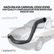 NAZA RIA KIA CARNIVAL (2002-2006)  HIGH QUALITY LOWER RADIATOR HOSE 80005-15187 MADE BY OEM