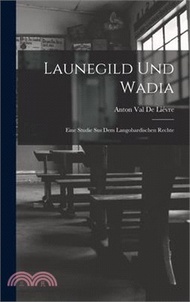 4730.Launegild und Wadia: Eine Studie sus dem langobardischen Rechte