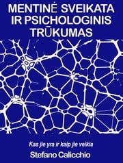 MENTINĖ SVEIKATA IR PSICHOLOGINIS TRŪKUMAS: Kas jie yra ir kaip jie veikia Stefano Calicchio