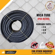 Quality Mica Tube (1/4, 3/8, 1/2) - PER METER (Straight Cut / Diretso)