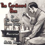 Sherlock Holmes and the Adventure of the Cardboard Box Sir Arthur Conan Doyle