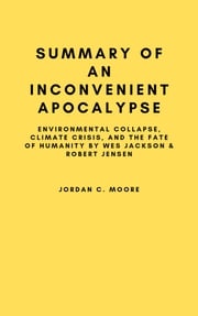 Short Notes and Extensive Analysis Of An Inconvenient Apocalypse Jordan C. Moore