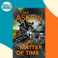 [100% Original Books] - A Matter of Time : From the Shortlisted CWA Gold Dag by Claire Askew (UK edi