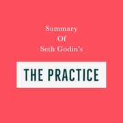 Summary of Seth Godin's The Practice Swift Reads
