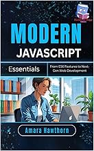 Modern JavaScript Essentials: From ES6 Features to Next-Gen Web Development
