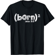 John 3_3 - Born Again (Born Squared) T-Shirt T-Shirt Gift