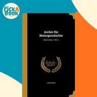 Archiv Fur Naturgeschichte; Band Jahrg. 7, Bd. 2 by Anonymous (hardcover)