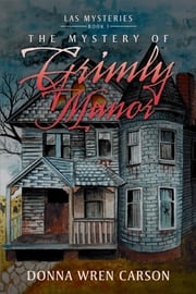 The Mystery of Grimly Manor Donna Wren Carson