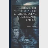 Records in the Action of Albert M. Strobridge Vs. Steamer Major Barrett