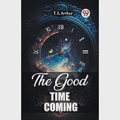 The Good Time Coming