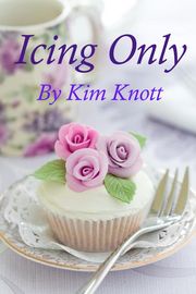 Icing Only Kim Knott