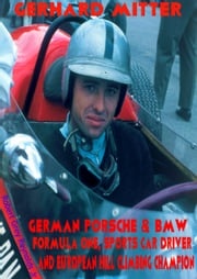 Gerhard Mitter Porsche &amp; BMW Formula One, Sports Car Driver and European Hill Climbing Champion Robert Grey Reynolds Jr