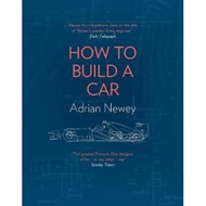 How to Build a Car : The Autobiography of the World's Greatest Formula 1 Designe by Adrian Newey (UK