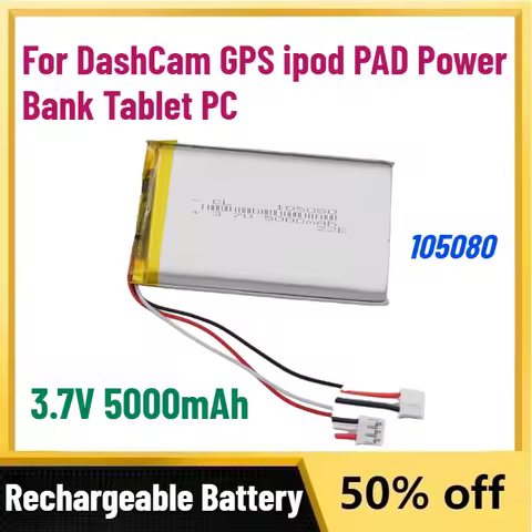 High-Capacity 3.7V 5000mAh 105080 Li-Polymer Li Battery for DashCam GPS Ipod PAD Power Bank Tablet P