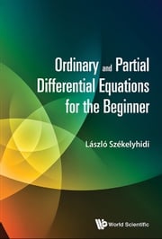 Ordinary And Partial Differential Equations For The Beginner Laszlo Szekelyhidi