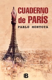 Cuaderno de París Pablo Montoya