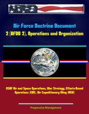 Air Force Doctrine Document 2 (AFDD 2), Operations and Organization - USAF Air and Space Operations, War Strategy, Effects-Based Operations (EBO), Air Expeditionary Wing (AEW) Progressive Management