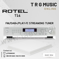 ROTEL T14 FM/DAB+/PLAY-FI STREAMING TUNER (สินค้าใหม่แกะกล่อง รับประกันศูนย์ไทย)