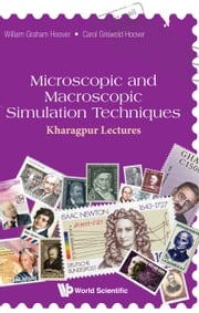 Microscopic And Macroscopic Simulation Techniques: Kharagpur Lectures William Graham Hoover