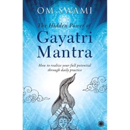 The Hidden Power of Gayatri Mantra by Om Swami
