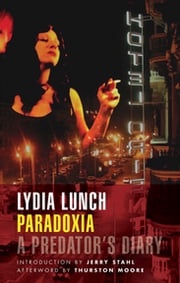Paradoxia: A Predator's Diary Lydia Lunch