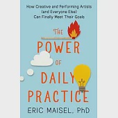The Power of Daily Practice: How Creative and Performing Artists Can Finally Meet Their Goals