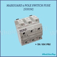 MAXGUARD SWITCH FUSE 32A / 63A 3 POLE MAIN SWITCH [SIRIM]