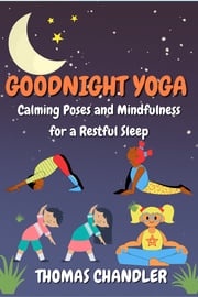 The Goodnight Yoga Book for Kids Thomas Chandler