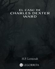 El caso de Charles Dexter Ward H.P. Lovecraft