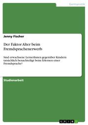 Der Faktor Alter beim Fremdsprachenerwerb Jenny Fischer