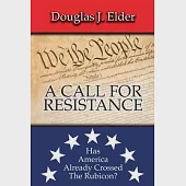 A Call for Resistance: Has America Already Crossed the Rubicon?