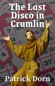 The Last Disco in Crumlin Patrick Dorn