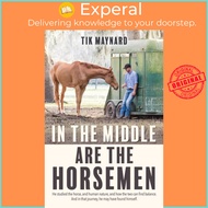 [English - 100% Original] - In the Middle Are the Horsemen by Tik Maynard (UK edition, paperback)