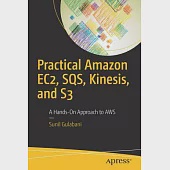 Practical Amazon Ec2, Sqs, Kinesis, and S3: A Hands-on Approach to Aws