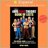 The Big Bang Theory Book of Lists : The Official Guide to Characters, Quotes, Timelines, and  by Bry