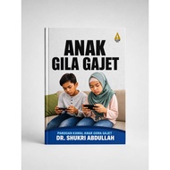 [EDISI 2026] ANAK GILA GAJET PANDUAN KAWAL ANAK GUNA GAJET DR SHUKRI ABDULLAH