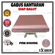 Gabus Hantaran Siap Balut untuk majlis tunang dan nikah-(L)satin pink