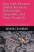 Rare Earth Elements: Global Resources, Technologies, Geopolitics and Future Prospects: Science, Mini